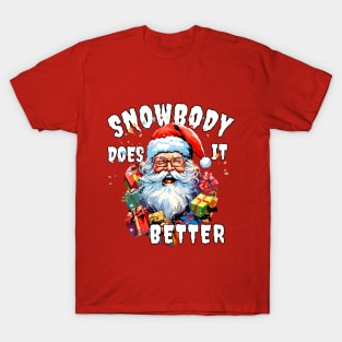 Christmas Santa Claus Snowbody Does It Better Funny Santa Claus T-Shirt